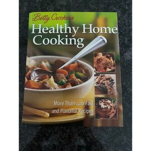 Betty Crocker's‎ Healthy Home Cooking Hardcover Cookbook Over 400 Recipes 2002